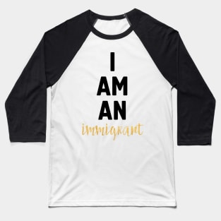 I Am an Immigrant Baseball T-Shirt